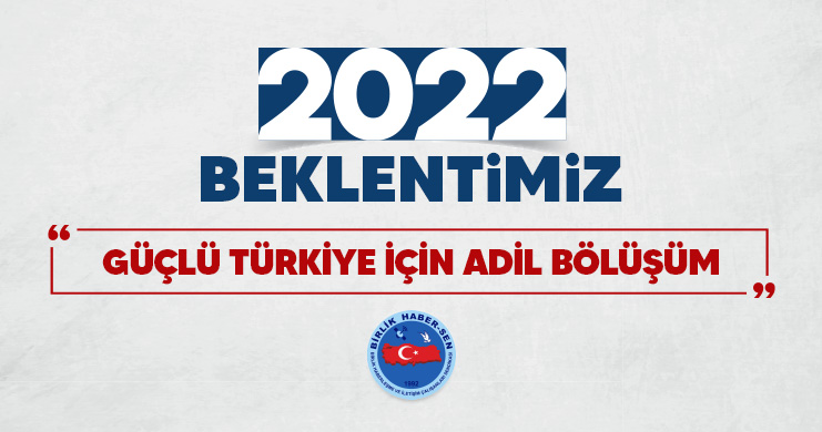 2022 Beklentimiz: Güçlü Türkiye için Adil Bölüşüm
