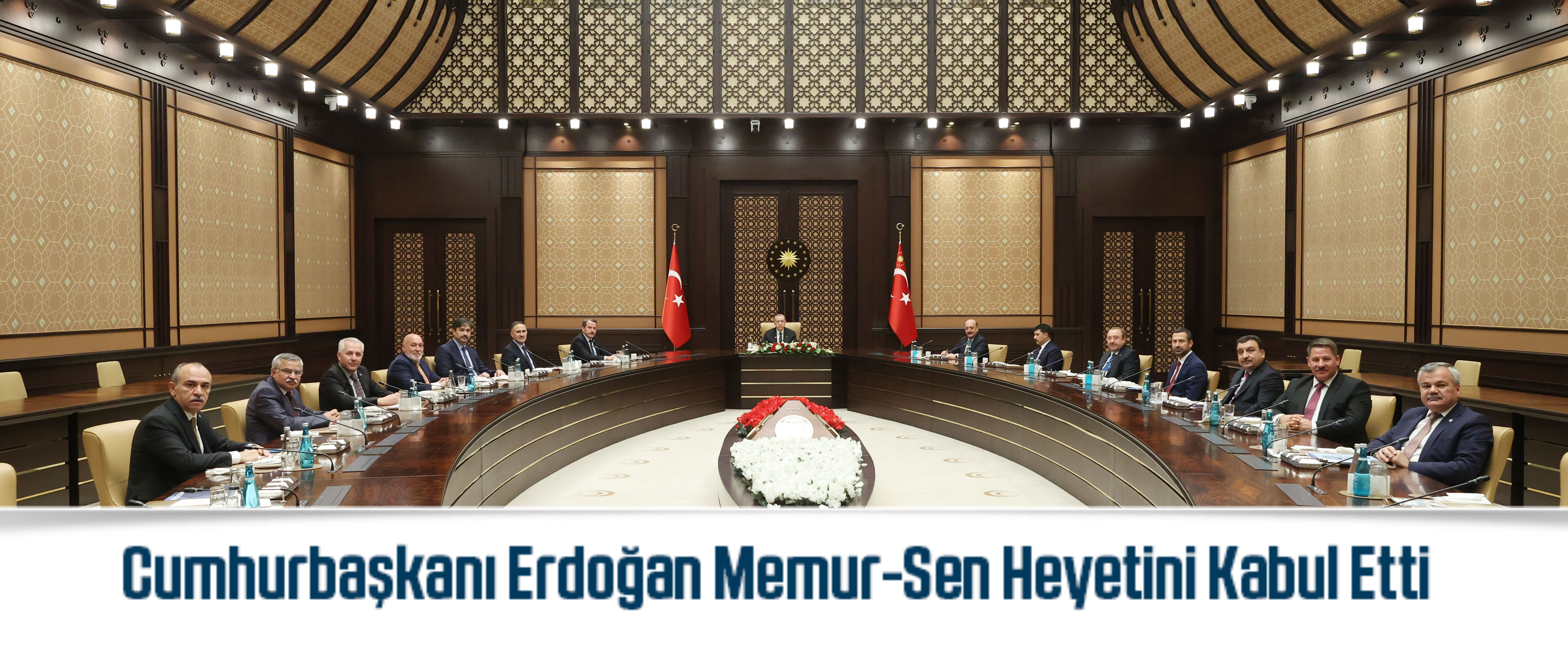 Cumhurbaşkanı Erdoğan Memur-Sen Heyetini Kabul Etti