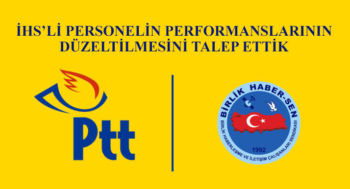 İHS’Lİ PERSONELİN PERFORMANSLARININ DÜZELTİLMESİNİ TALEP ETTİK