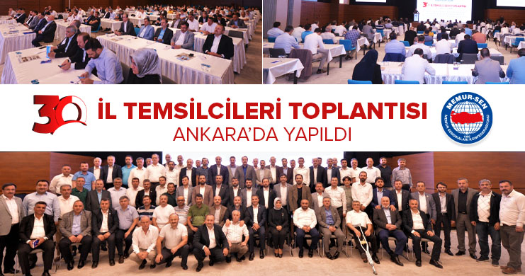 Memur-Sen 30. İl Temsilcileri Toplantısı Ankara’da Gerçekleştirildi